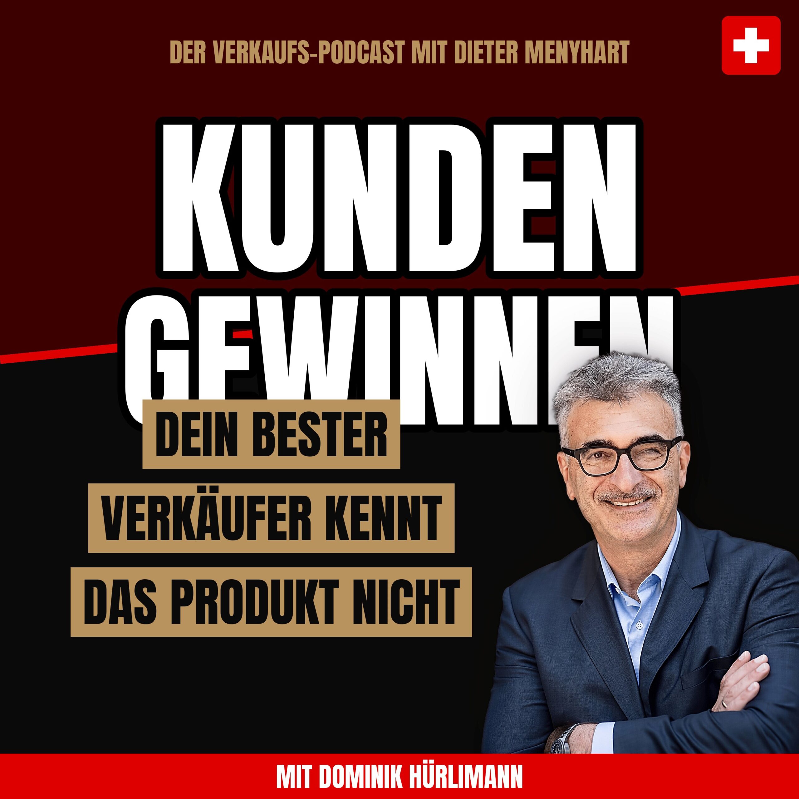 Cover der Folge «Dein bester Verkäufer kennt das Produkt nicht» – Podcast Kunden gewinnen von Dieter Menyhart